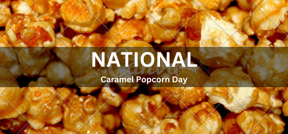 National Caramel Popcorn Day [ राष्ट्रीय कारमेल पॉपकॉर्न दिवस]